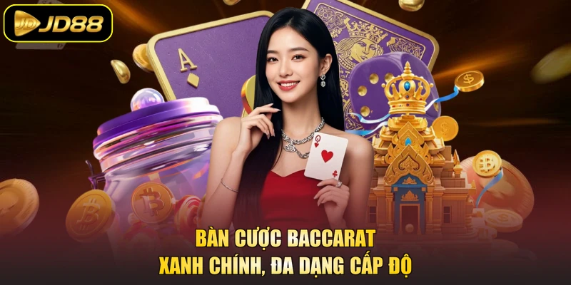 Bàn cược baccarat xanh chính, đa dạng cấp độ