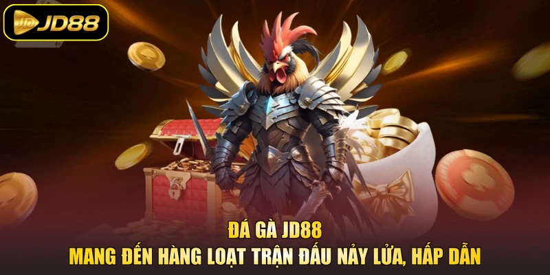 Đá gà JD88 mang đến hàng loạt trận đấu nảy lửa, hấp dẫn