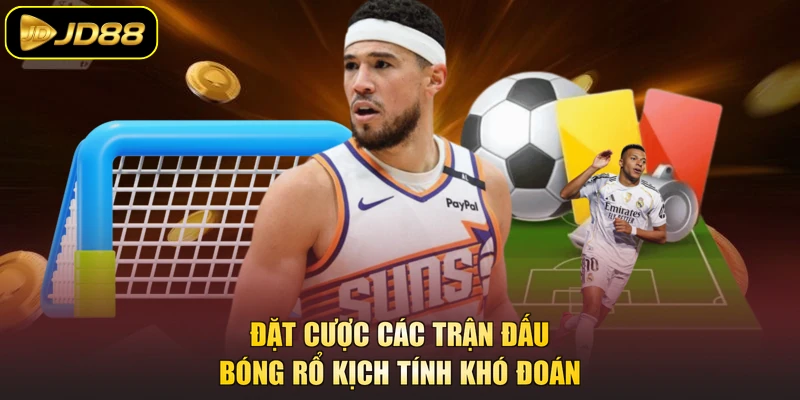 Đặt cược các trận đấu bóng rổ kịch tính khó đoán