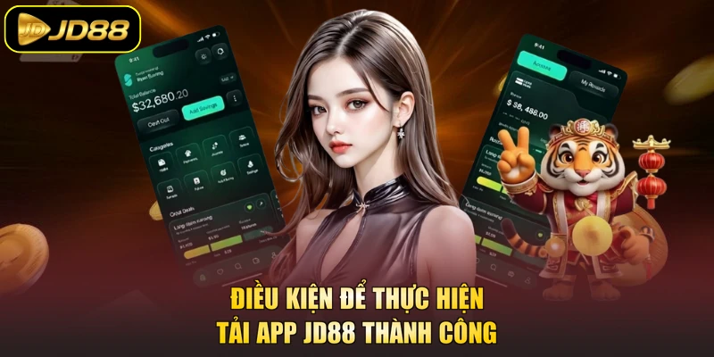 Điều kiện để thực hiện tải app JD88 thành công