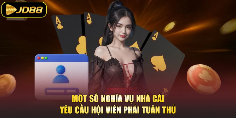 Một số nghĩa vụ nhà cái yêu cầu hội viên phải tuân thủ