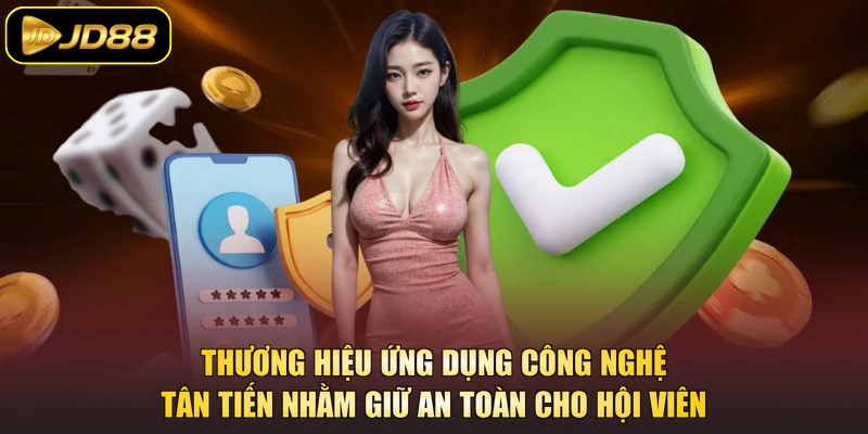 Thương hiệu ứng dụng công nghệ tân tiến nhằm giữ an toàn cho hội viên